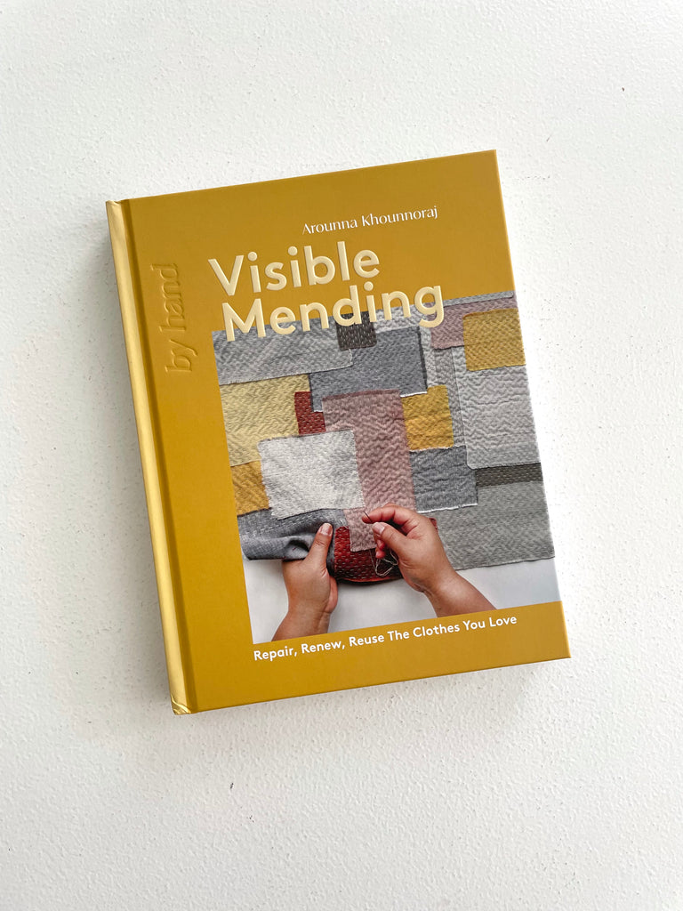 Visible Mending | Repair, Renew, Reuse The Clothes You Love (By Hand)