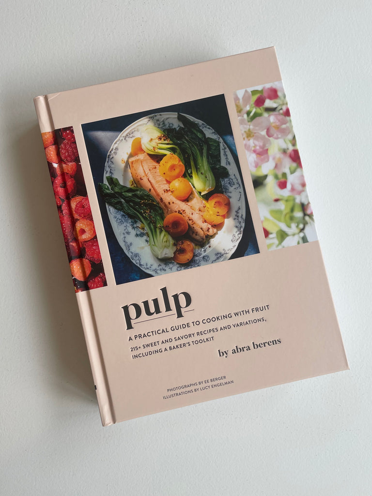 Pulp | A Practical Guide to Cooking with Fruit